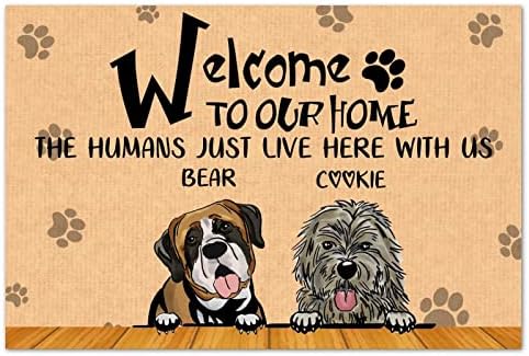 Bem -vindo à nossa casa, os humanos apenas moram aqui conosco, capacho de cachorro personalizado cães