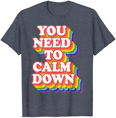 Igualdade do arco-íris do orgulho gay Você precisa acalmar a camiseta LGBTQ Pride