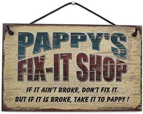 Fix-it Shop placar dizendo A Fix-It da Pappy se estiver quebrada, não conserte. Mas se estiver quebrado,