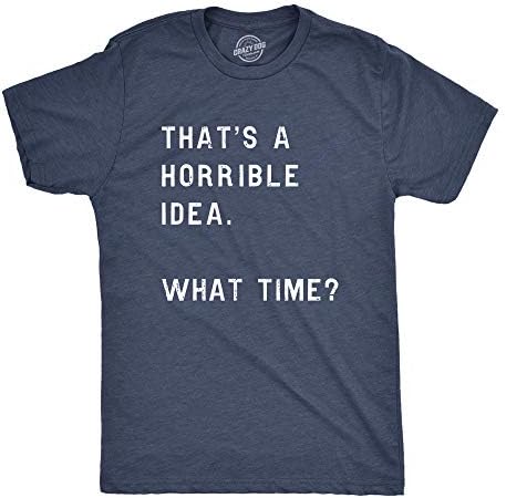 Mens, isso é uma ideia horrível de que hora camiseta humor sarcástico engraçado